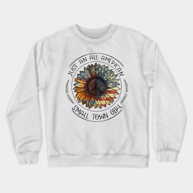 Sunflower Flag Just An American Small Town Girl Crewneck Sweatshirt by Phylis Lynn Spencer